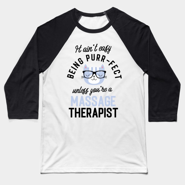 Massage Therapist Cat Gifts for Cat Lovers - It ain't easy being Purr Fect Baseball T-Shirt by BetterManufaktur